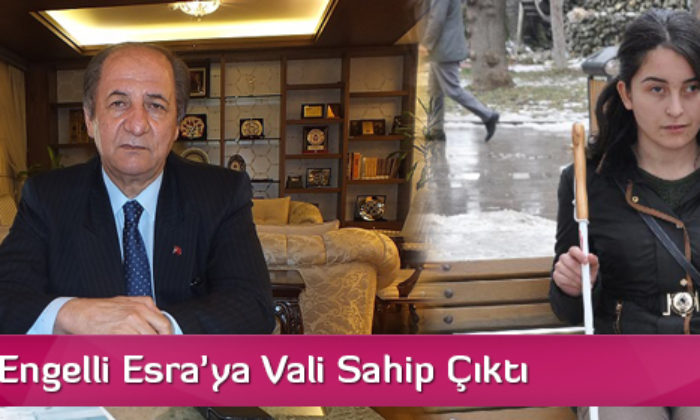Görme Engelli Esra’ya Vali Sahip Çıktı