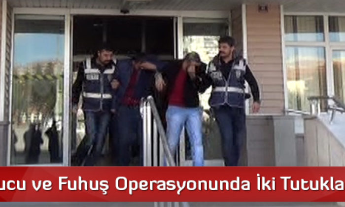 Uyuşturucu ve Fuhuş Operasyonunda İki Tutuklama