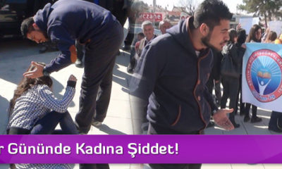 Kadınlar Gününde Kadına Şiddet!