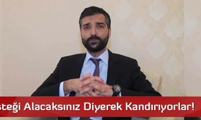 Hibe Desteği Alacaksınız Diyerek Kandırıyorlar!