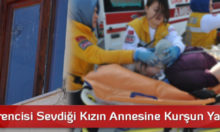 Lise Öğrencisi Sevdiği Kızın Annesine Kurşun Yağdırdı
