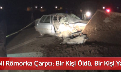 Otomobil Römorka Çarptı: Bir Kişi Öldü, Bir Kişi Yaralandı