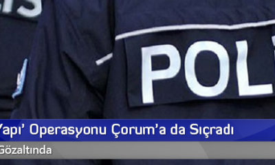 ‘Paralel Yapı’ Operasyonu Çorum’a da Sıçradı