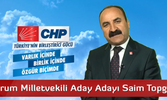 CHP Çorum Milletvekili Aday Adayı Saim Topgül’ün Vaatleri