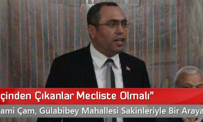 “Halkın İçinden Çıkanlar Mecliste Olmalı”
