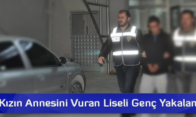 Sevdiği Kızın Annesini Vuran Liseli Genç Yakalandı