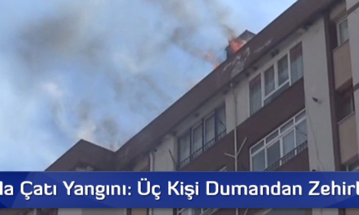 Sorgun’da Çatı Yangını: Üç Kişi Dumandan Zehirlendi