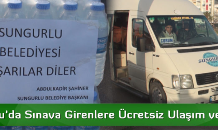 Sungurlu’da Sınava Girenlere Ücretsiz Ulaşım ve İkram