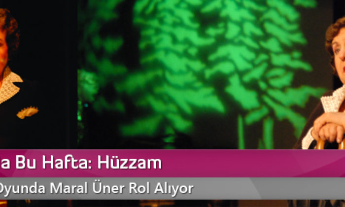 Tiyatroda Bu Hafta: Hüzzam
