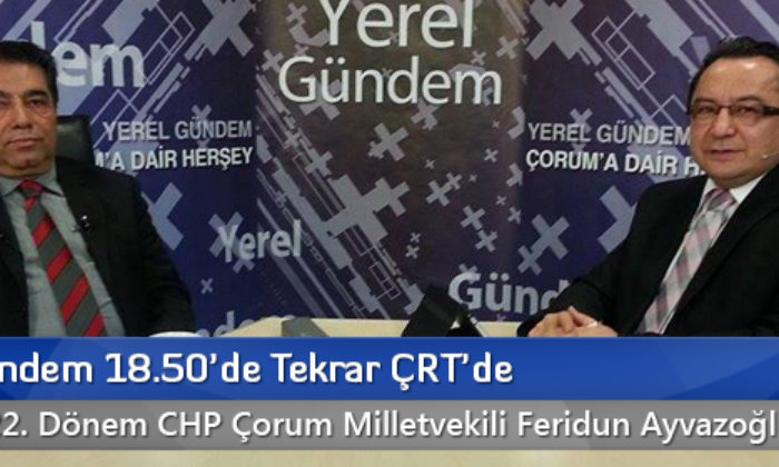 Yerel Gündem 18.50’de Tekrar ÇRT’de