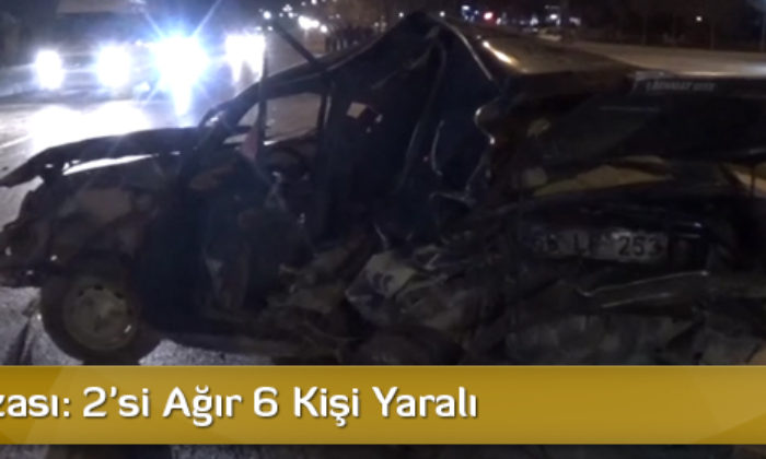 Tafik Kazası: 2’si Ağır 6 Kişi Yaralı