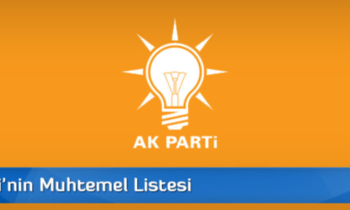 AK Parti’nin Muhtemel Listesi