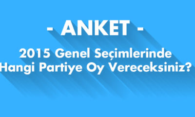 Anket – 2015 Genel Seçimlerinde Hangi Partiye Oy Vereceksiniz?