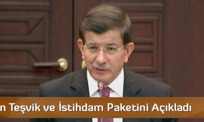 Başbakan Teşvik ve İstihdam Paketini Açıkladı