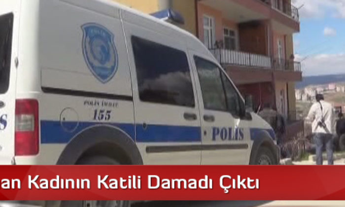 Bıçaklanan Kadının Katili Damadı Çıktı