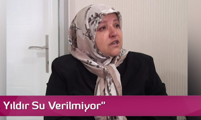 “Bize Üç Yıldır Su Verilmiyor”