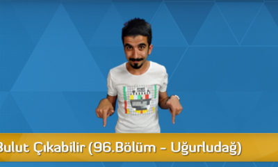 Dikkat! Bulut Çıkabilir (96. Bölüm – Uğurludağ)