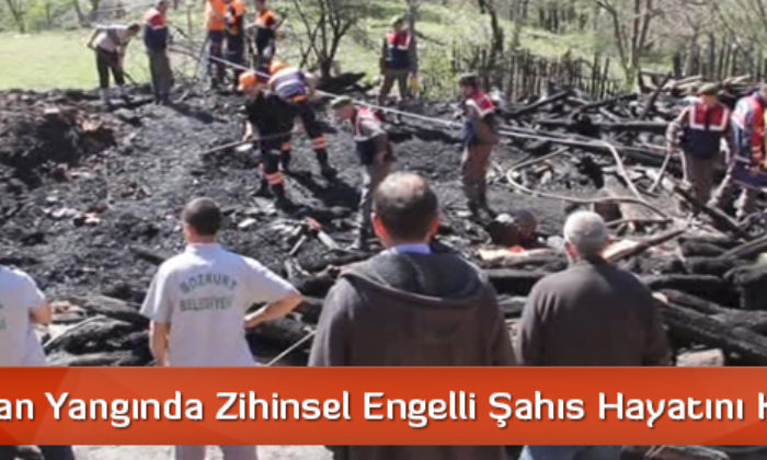 Evde Çıkan Yangında Zihinsel Engelli Şahıs Hayatını Kaybetti