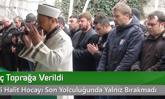 Halit Kılıç Toprağa Verildi