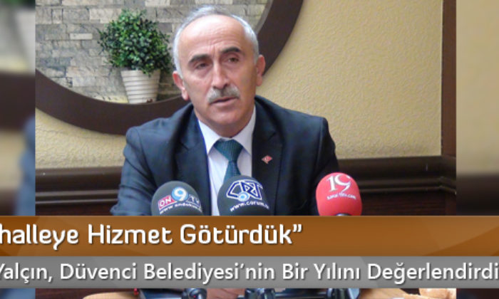 “Her Mahalleye Hizmet Götürdük”