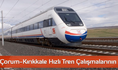 Samsun-Çorum-Kırıkkale Hızlı Tren Çalışmalarının Durumu
