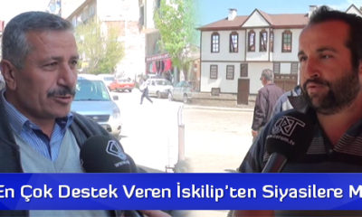İktidara En Çok Destek Veren İskilip’ten Siyasilere Mesaj Var!