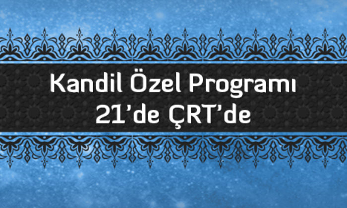 Kandil Özel Programı 21’de ÇRT’de