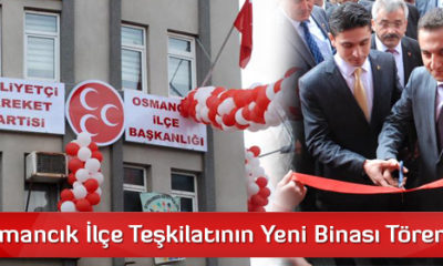 MHP Osmancık İlçe Teşkilatının Yeni Binası Törenle Açıldı