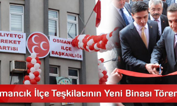 MHP Osmancık İlçe Teşkilatının Yeni Binası Törenle Açıldı