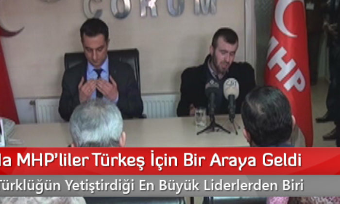 Çorum’da MHP’liler Türkeş İçin Bir Araya Geldi