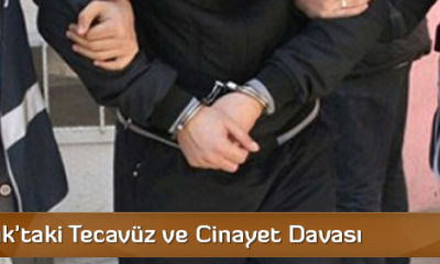 Osmancık’taki Tecavüz ve Cinayet Davası