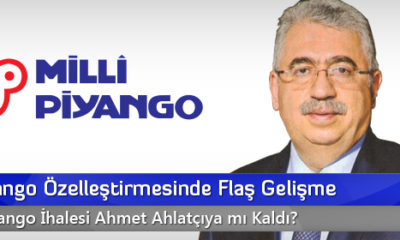 Milli Piyango İhalesi Ahmet Ahlatçı’ya Kaldı