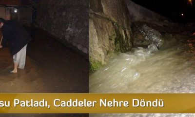 Su Borusu Patladı, Caddeler Nehre Döndü