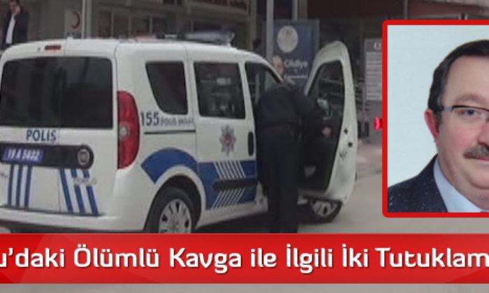Sungurlu’daki Ölümlü Kavga ile İlgili İki Tutuklama