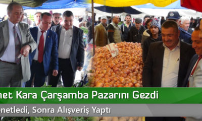 Vali Ahmet Kara Çarşamba Pazarını Gezdi