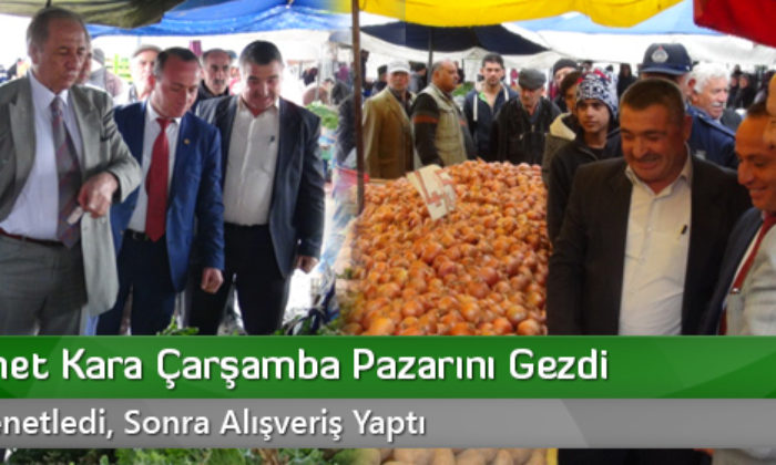 Vali Ahmet Kara Çarşamba Pazarını Gezdi