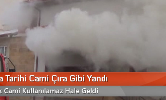 Yozgat’ta Tarihi Cami Çıra Gibi Yandı
