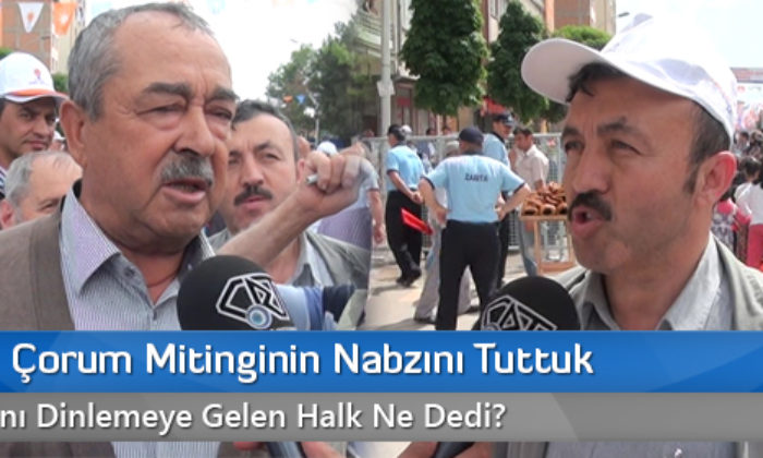 AK Parti Çorum Mitinginin Nabzını Tuttuk