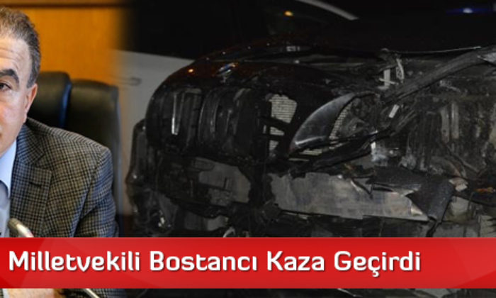 AK Parti Milletvekili Bostancı Kaza Geçirdi