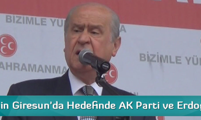 Bahçeli’nin Giresun’da Hedefinde AK Parti ve Erdoğan Vardı
