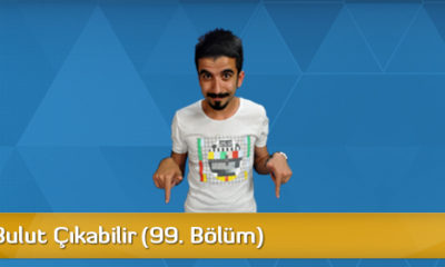 Dikkat! Bulut Çıkabilir (99. Bölüm)