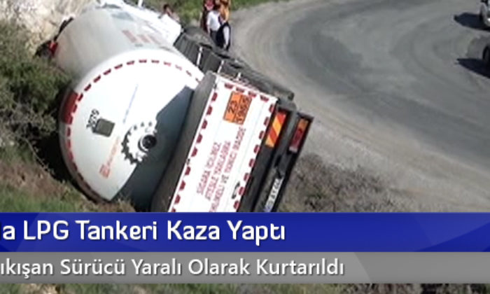 Çorum’da LPG Tankeri Kaza Yaptı