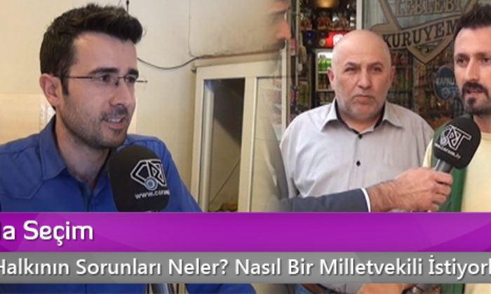 Çorum Halkı Nasıl Bir Milletvekili İstiyor?