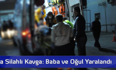 Çorum’da Silahlı Kavga: Baba ve Oğul Yaralandı