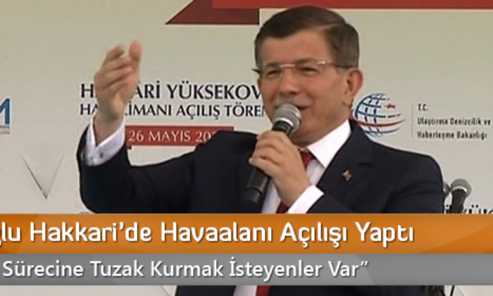 Davutoğlu Hakkari’de Havaalanı Açılışı Yaptı