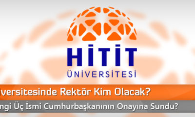 Hitit Üniversitesinde Rektör Kim Olacak?