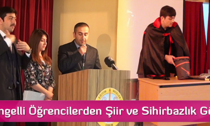 İşitme Engelli Öğrencilerden Şiir ve Sihirbazlık Gösterisi