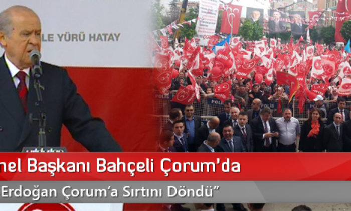 MHP Genel Başkanı Bahçeli Çorum’da