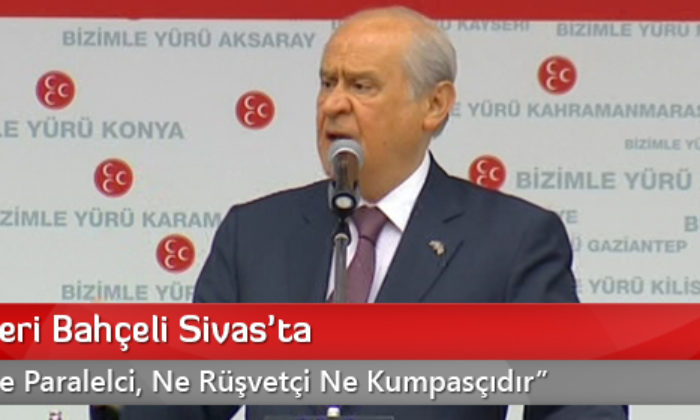 MHP Lideri Bahçeli Sivas’ta