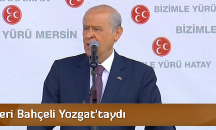 MHP Lideri Bahçeli Yozgat’taydı